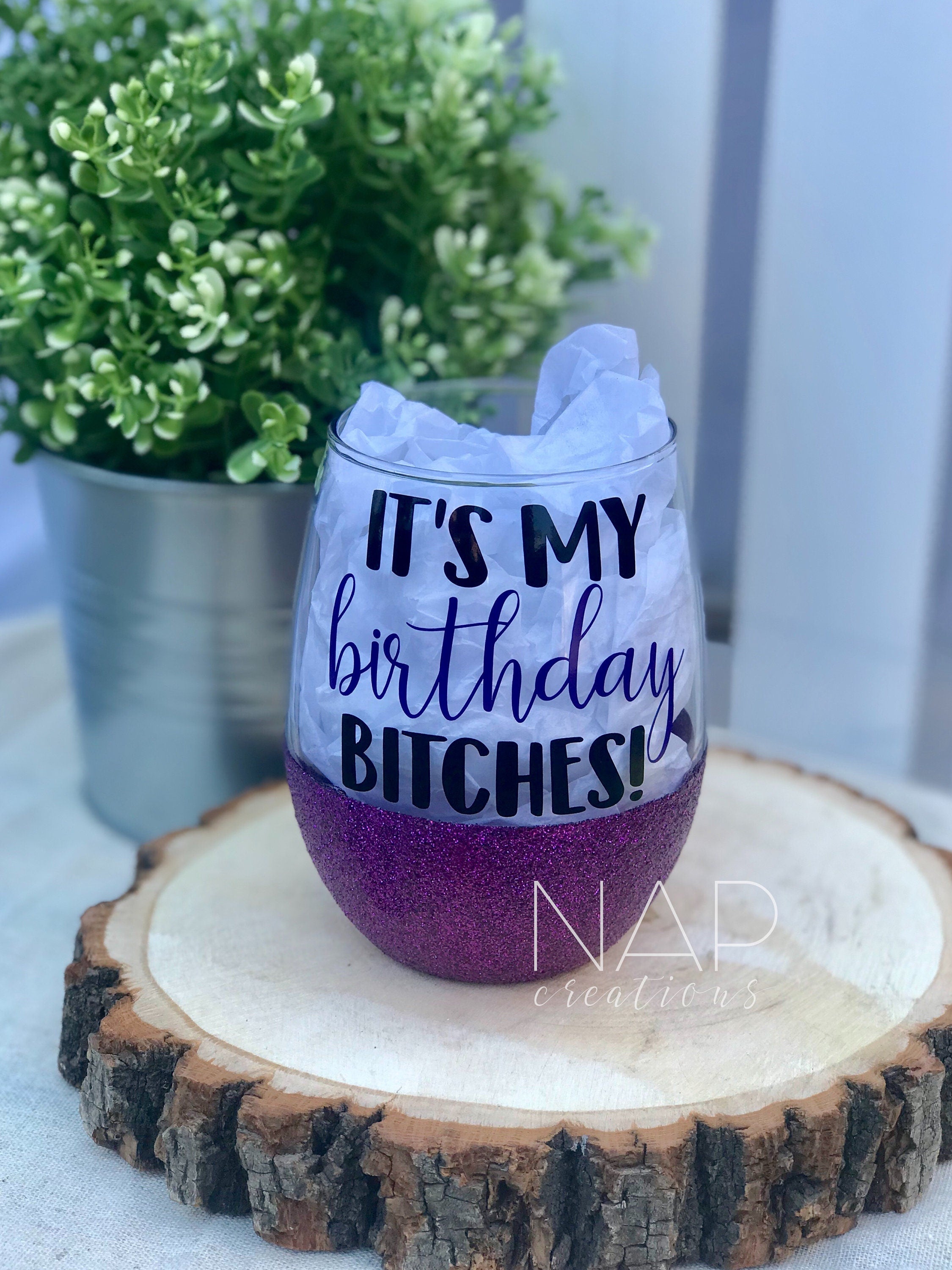 It's My Birthday Bitches Glitter Wine Glass with vibrant glitter design, perfect for birthday celebrations.