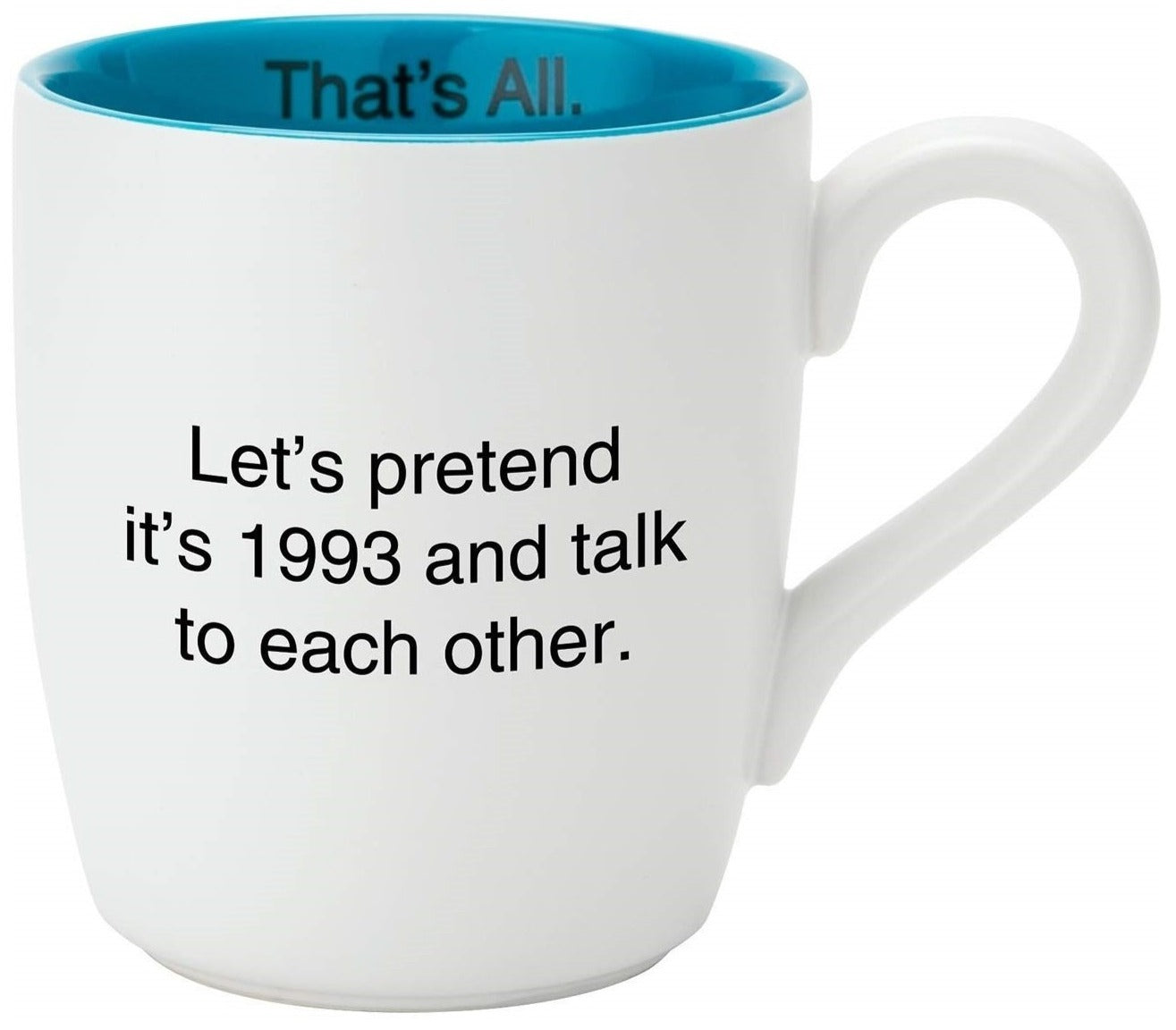 Let's Pretend It's 1993 glossy ceramic mug in teal and white with a witty statement design.