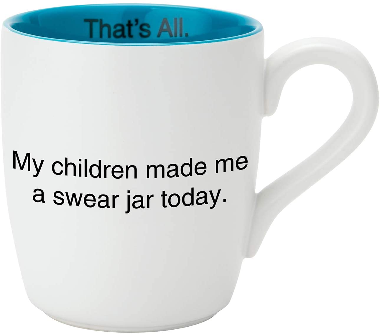 Teal interior ceramic coffee mug with humorous text about parenting.