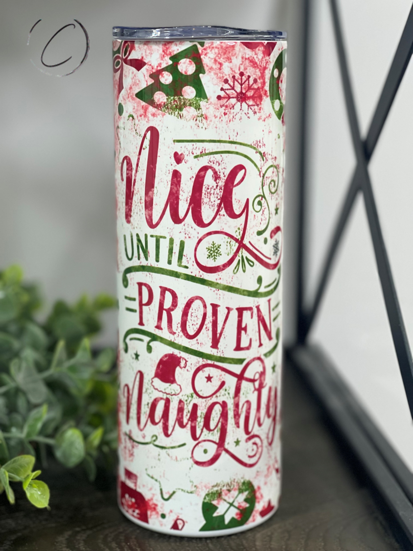 Nice Until Proven Naughty 20oz Skinny Tumbler with a stylish design, perfect for hot and cold beverages.