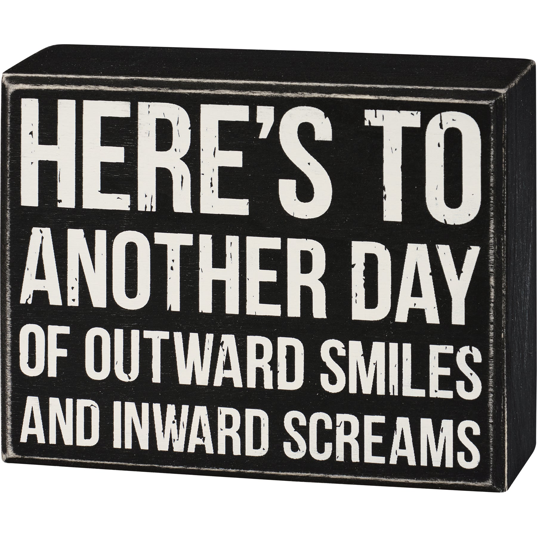 Outward Smiles Inward Screams Box Sign in black and white, featuring humorous text and distressed wooden details.