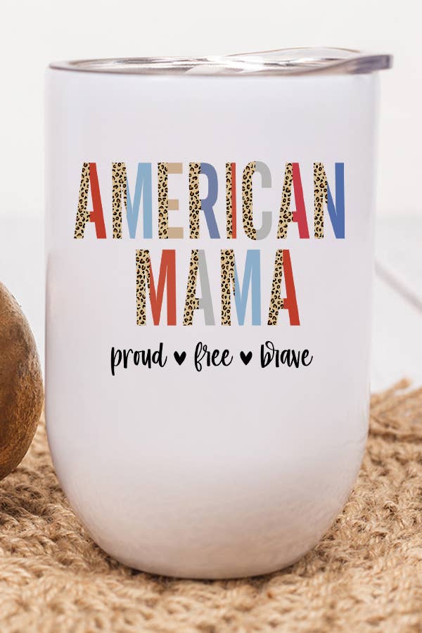 Patriotic American Mama Proud Wine Cup Tumbler in red, white, and blue with lid and straw, showcasing a vibrant design.