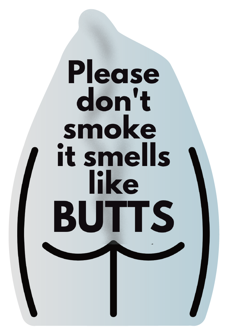 Die cut vinyl sticker reading 'Please Don't Smoke It Smells Like Butts', featuring a glossy finish and vibrant colors.