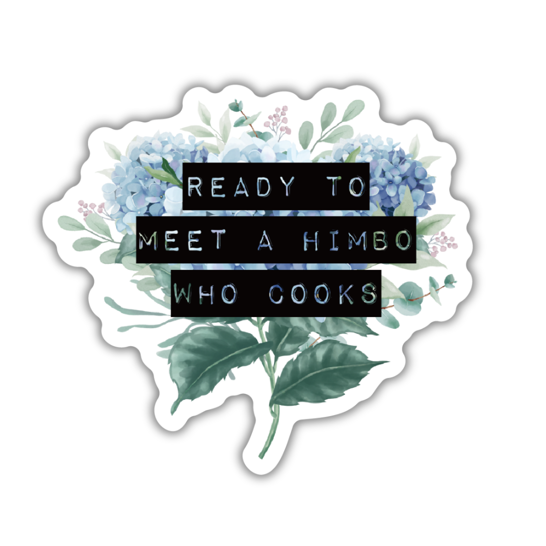 Colorful vinyl die cut sticker featuring the phrase 'Ready To Meet a Himbo Who Cooks' with a playful cooking theme.