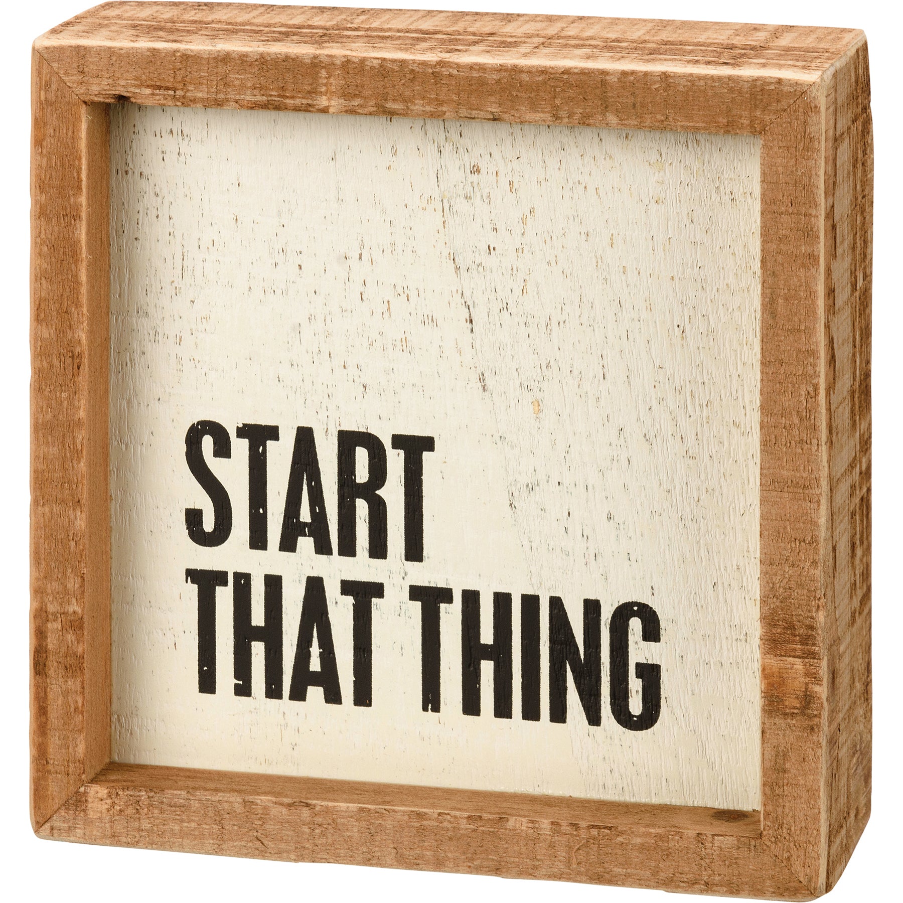 Rustic wooden inset box sign with 'Start That Thing' sentiment on a cream background and natural wood sides.
