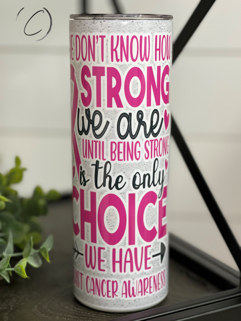 Strong Is The Only Choice 20oz UV Pink Skinny Tumbler with color-changing effect in sunlight, featuring a straw and a durable design.