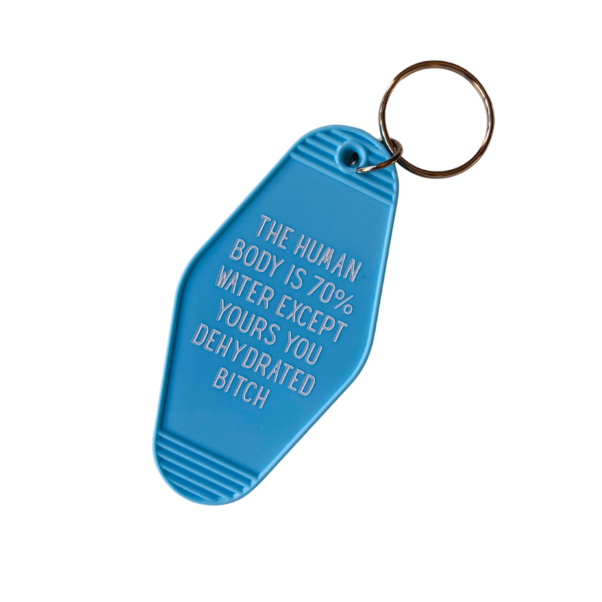 A humorous motel-style keychain reading 'THE HUMAN BODY IS 70% WATER EXCEPT YOURS YOU DEHYDRATED BITCH', featuring a vibrant design.