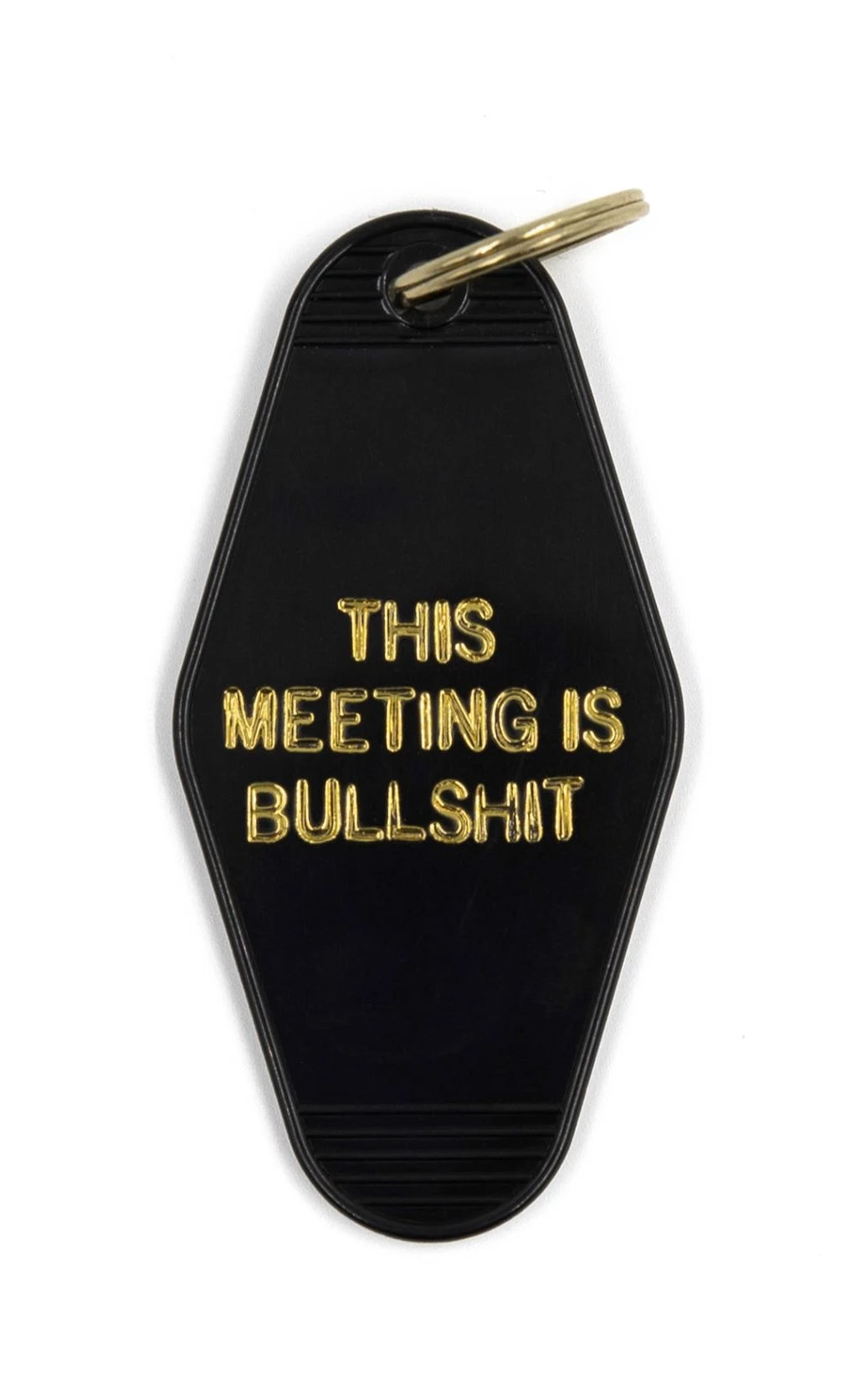Black motel style keychain with gold lettering saying 'This Meeting is Bullshit', featuring a brass split ring.