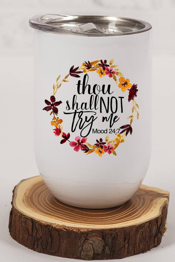 Thou Shall Not Try Me Circle Wine Cup Tumbler in stainless steel with a vibrant design, featuring a lid and plastic straw.