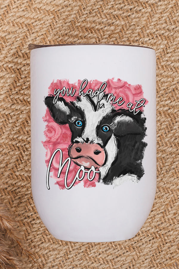 You Had Me At Moo Cow Wine Cup, a stainless steel tumbler with a humorous cow design, perfect for wine lovers.