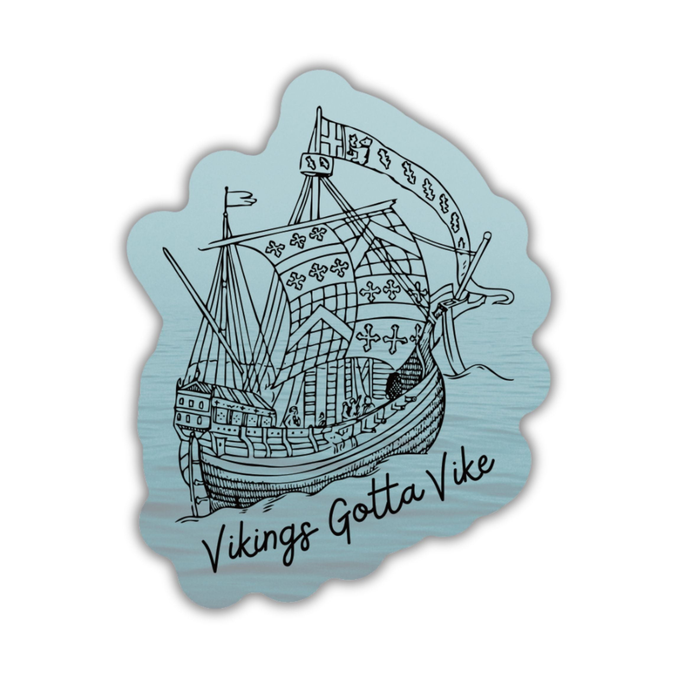 Vikings Gotta Vike Sticker featuring bold text and a glossy finish, perfect for showcasing Nordic pride.