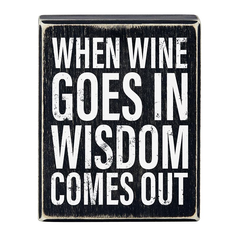 A humorous black wooden box sign that reads 'When Wine Goes In Wisdom Comes Out', perfect for home or office decor.
