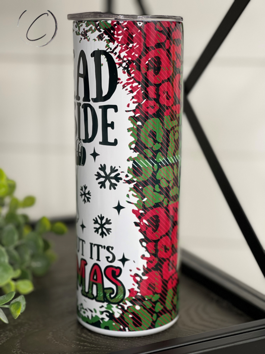 When You're Dead & It's Christmas 20oz Skinny Tumbler with festive design and reusable straw.