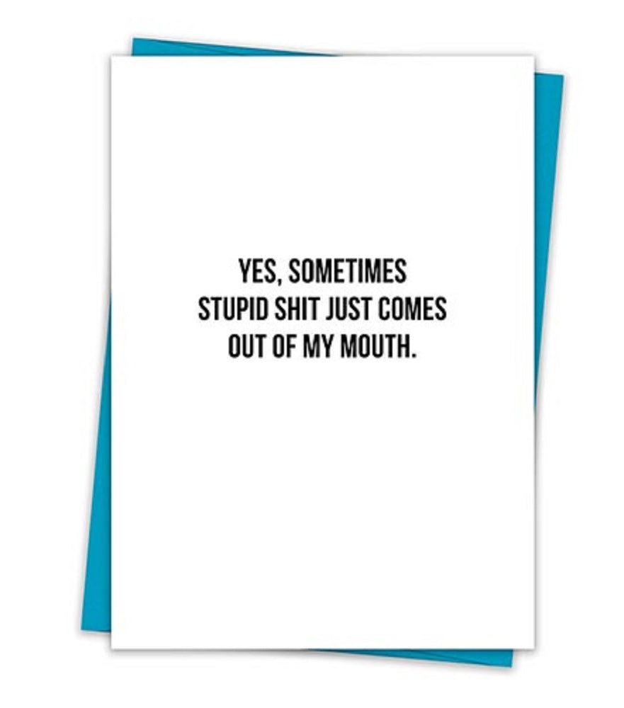 Humorous greeting card with the text 'YES, SOMETIMES STUPID SHIT JUST COMES OUT OF MY MOUTH' on the front, featuring a teal envelope.