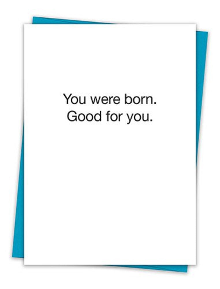 Birthday greeting card with the text 'You were born. Good for you.' on the front, featuring a teal envelope.