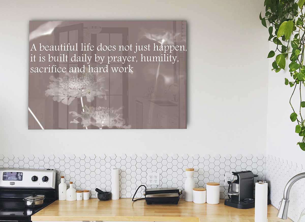 A Beautiful Life Does Not Just Happen Beige glass print showcasing modern art design in soft beige tones, perfect for home decor.