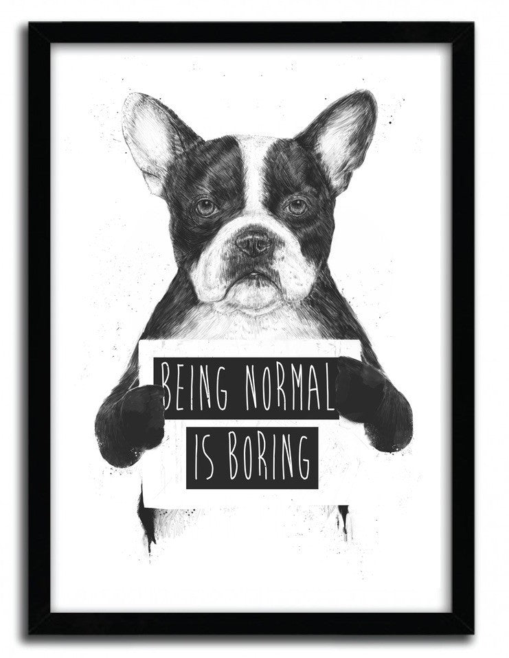 Affiche BEING NORMAL IS BORING par BALAZS SOLTI, imprimée sur papier fine arts avec des encres d’archives, numérotée et signée.