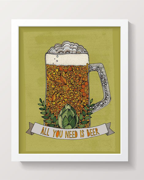 Archival art print titled 'All You Need Is Beer', featuring original pen and ink art with vibrant digital coloring, sized 8x10 inches.