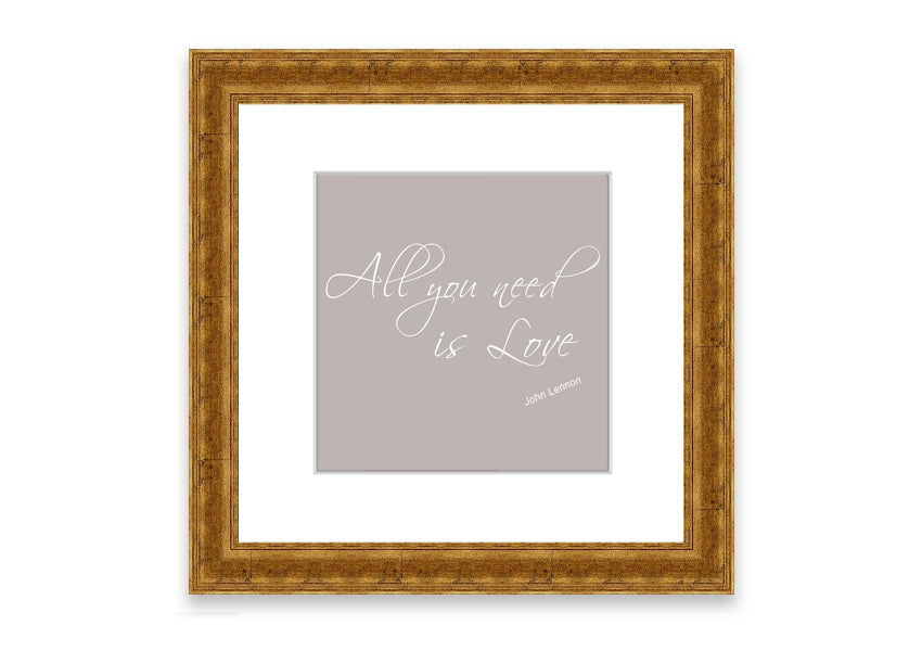 All You Need Is Love 2 Beige framed print showcasing a warm beige background with inspirational text, elegantly framed and ready to hang.