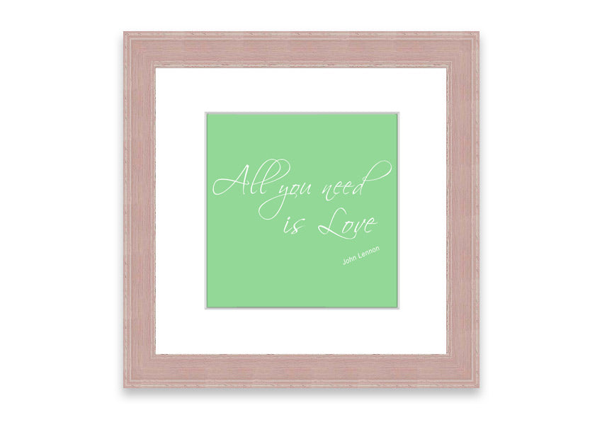 All You Need Is Love 2 Green framed print with vibrant green background and inspirational text, ready to hang.