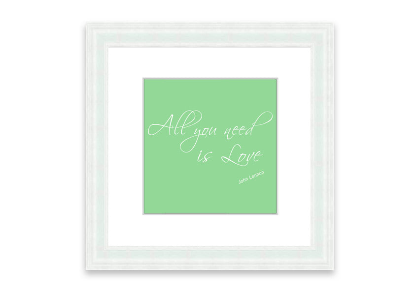All You Need Is Love 2 Green framed print with vibrant green background and inspirational text, ready to hang.