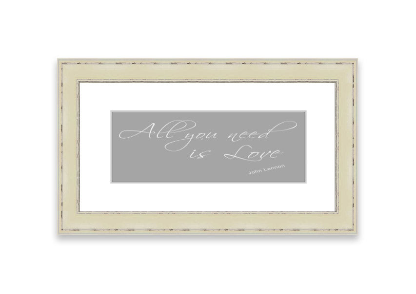 Framed print of 'All You Need Is Love 2' in grey and white, showcasing a heartfelt message, ready to hang.