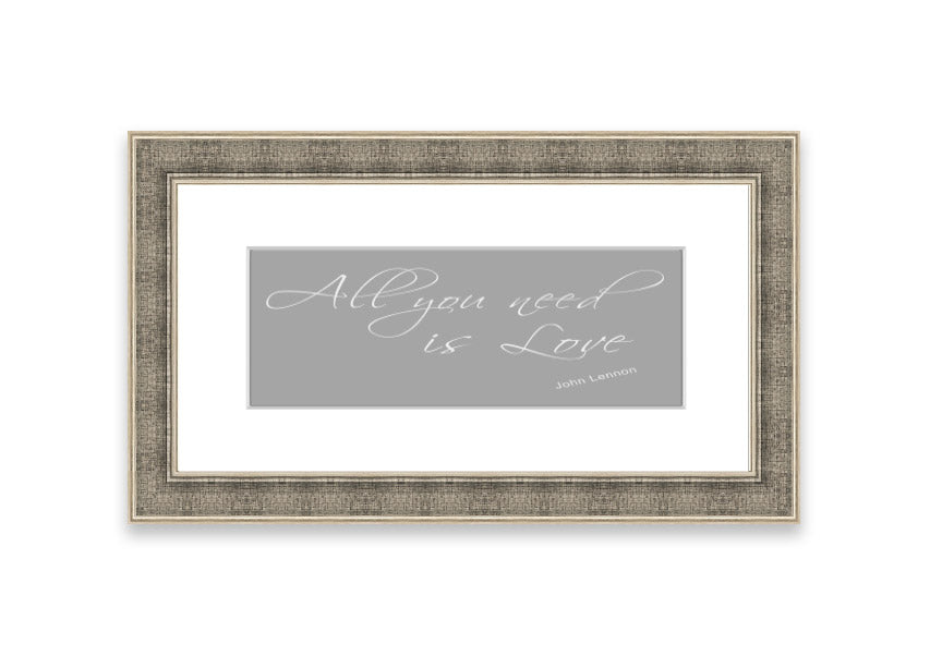 Framed print of 'All You Need Is Love 2' in grey and white, showcasing a heartfelt message, ready to hang.