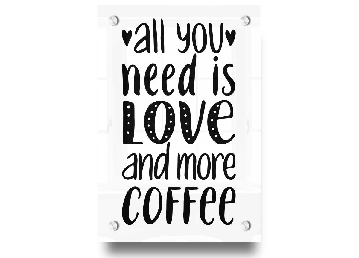 All You Need Is Love Coffee 2 acrylic print on a wall, showcasing vibrant colors and a coffee-themed design.