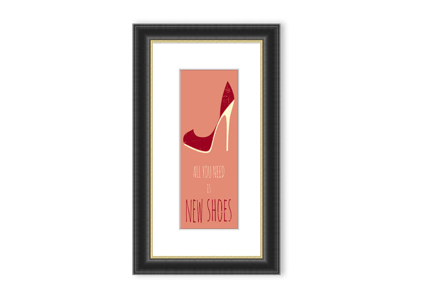 Framed print of 'All You Need Is New Shoes' featuring vibrant colors and stylish design, ready to hang.