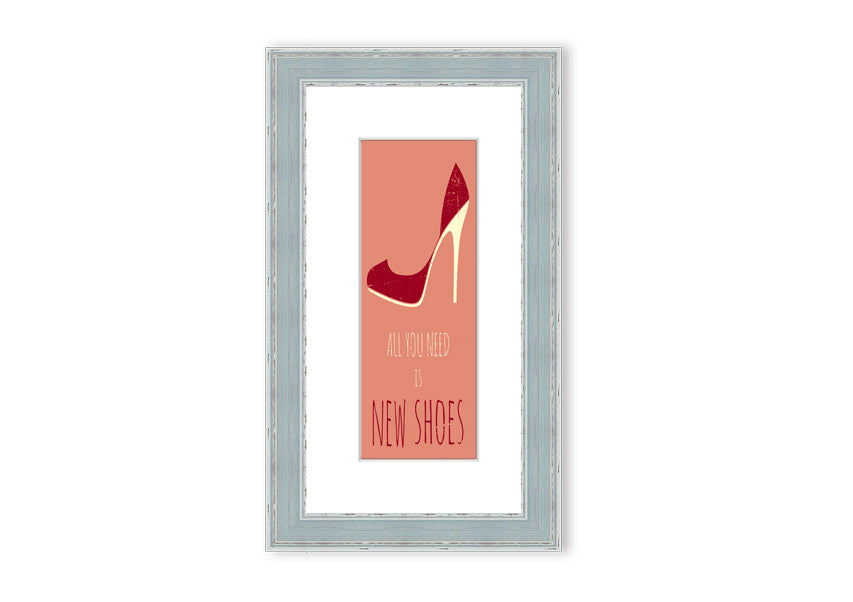 Framed print of 'All You Need Is New Shoes' featuring vibrant colors and stylish design, ready to hang.