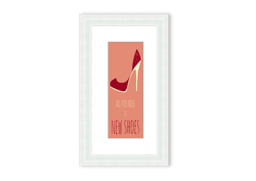 Framed print of 'All You Need Is New Shoes' featuring vibrant colors and stylish design, ready to hang.