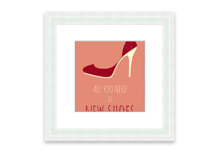 Framed print of 'All You Need Is New Shoes' featuring vibrant colors and stylish design, ready to hang.