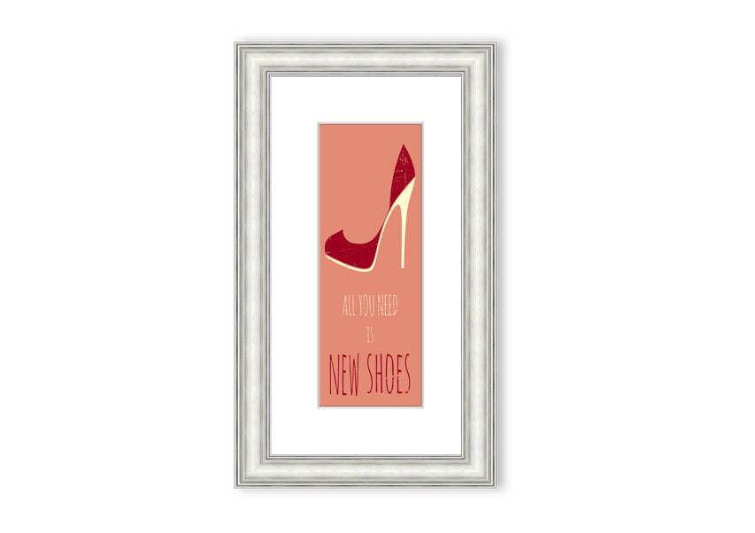 Framed print of 'All You Need Is New Shoes' featuring vibrant colors and stylish design, ready to hang.
