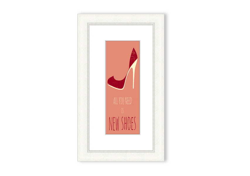 Framed print of 'All You Need Is New Shoes' featuring vibrant colors and stylish design, ready to hang.