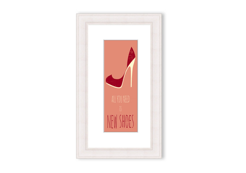 Framed print of 'All You Need Is New Shoes' featuring vibrant colors and stylish design, ready to hang.