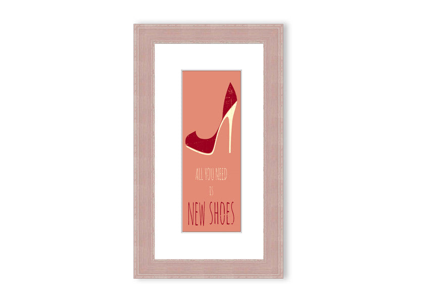 Framed print of 'All You Need Is New Shoes' featuring vibrant colors and stylish design, ready to hang.