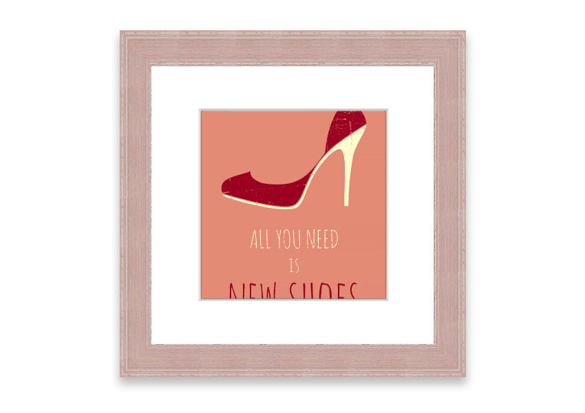 Framed print of 'All You Need Is New Shoes' featuring vibrant colors and stylish design, ready to hang.