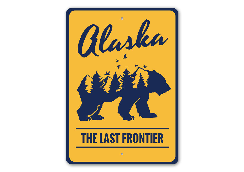 Alaska The Last Frontier Sign made of high-quality aluminum, featuring customizable text and pre-drilled holes for easy mounting.