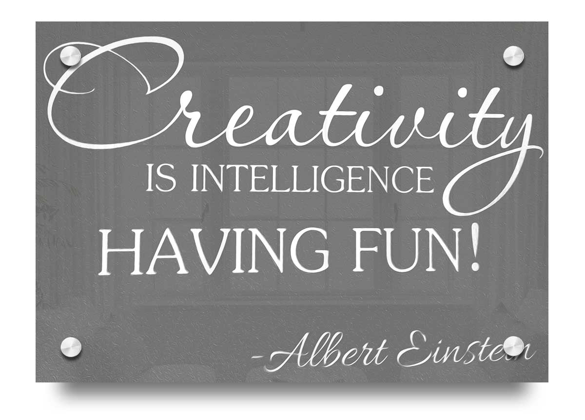 Albert Einstein Creativity Is Intelligence Grey acrylic print on 5mm thick acrylic glass, featuring a motivational quote.