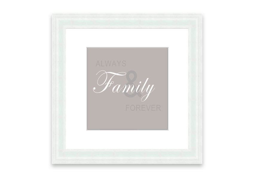 Always And Forever Beige framed print with a beige design, elegantly framed, ready to hang, showcasing quality craftsmanship.