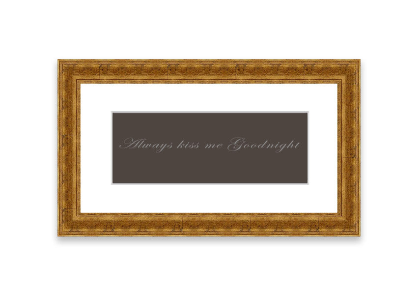 Always Kiss Me Goodnight Chocolate framed print with a charming message, available in various frame colors.