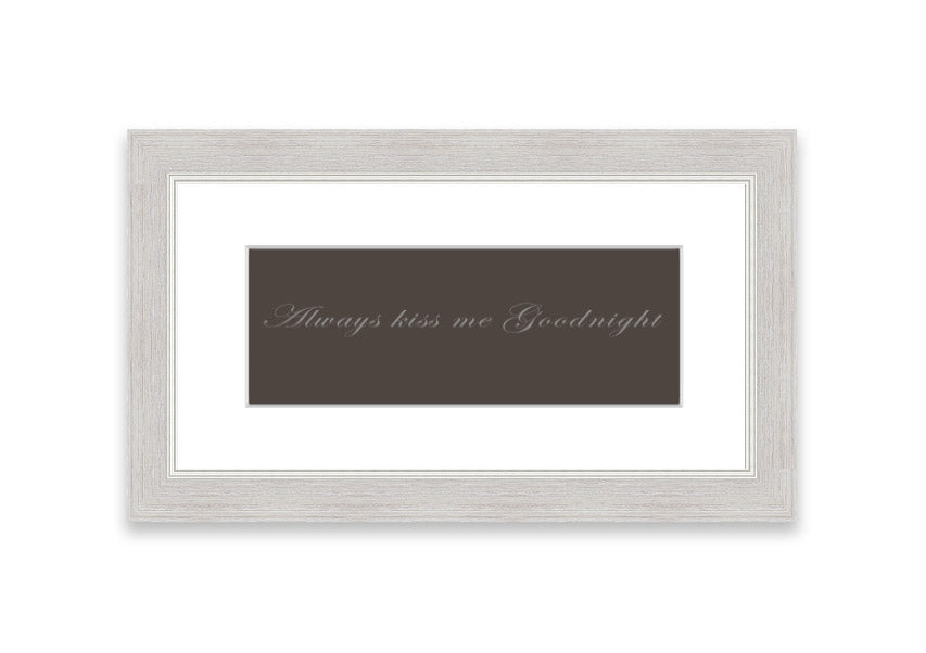 Always Kiss Me Goodnight Chocolate framed print with a charming message, available in various frame colors.