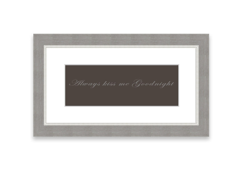 Always Kiss Me Goodnight Chocolate framed print with a charming message, available in various frame colors.