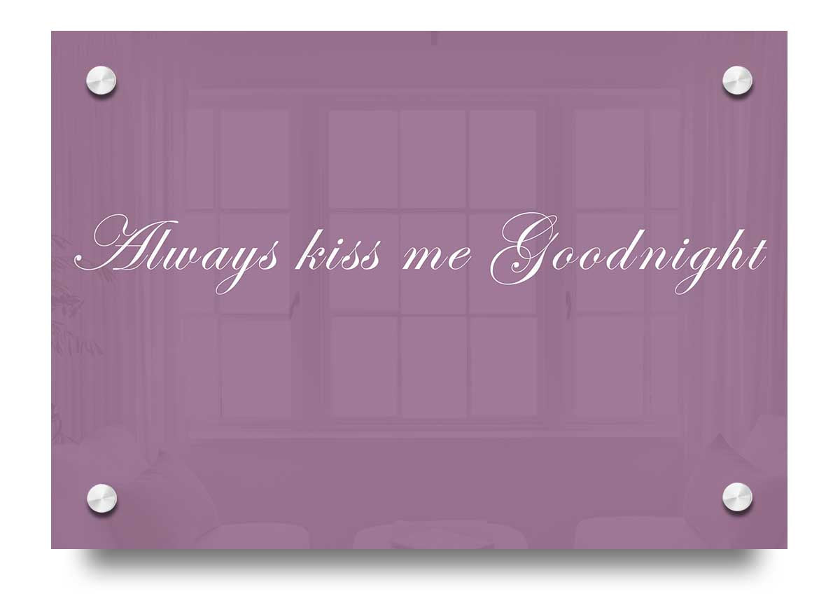 Always Kiss Me Goodnight Dusty Pink acrylic print, featuring a soft pink design on 5mm thick acrylic glass, ready to hang.