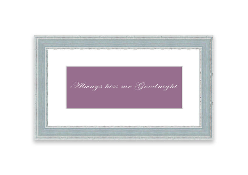 Always Kiss Me Goodnight Dusty Pink framed print with a soft pink hue, elegantly framed and ready to hang.