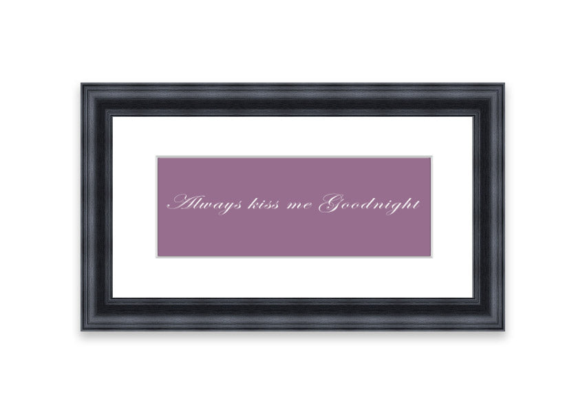 Always Kiss Me Goodnight Dusty Pink framed print with a soft pink hue, elegantly framed and ready to hang.