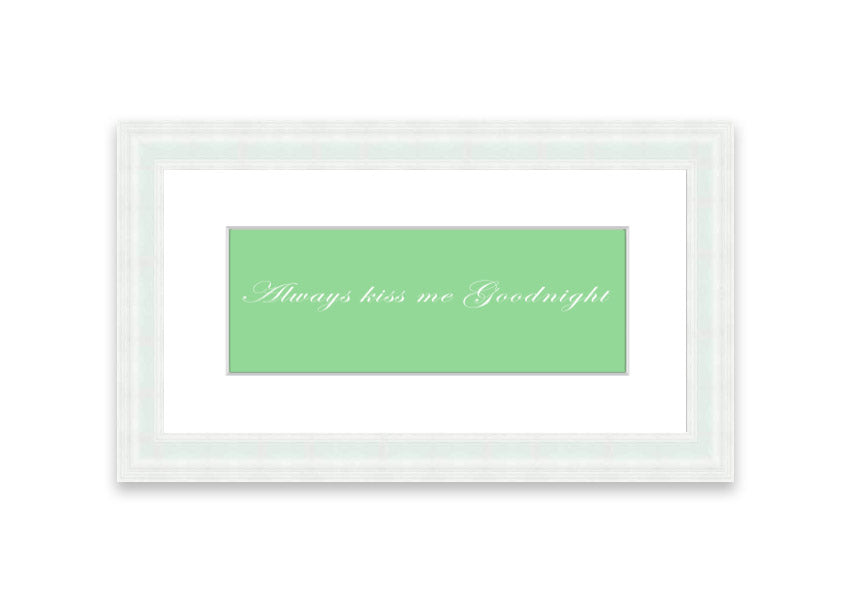Always Kiss Me Goodnight Green framed print with a charming design, ready to hang, available in various frame colors.