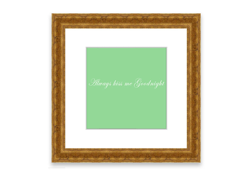 Always Kiss Me Goodnight Green framed print with a charming design, ready to hang, available in various frame colors.