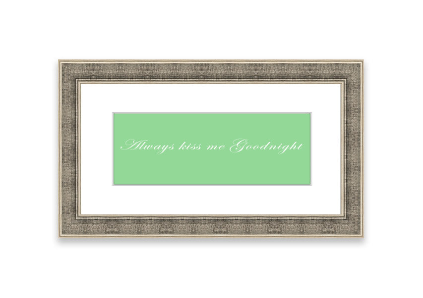 Always Kiss Me Goodnight Green framed print with a charming design, ready to hang, available in various frame colors.