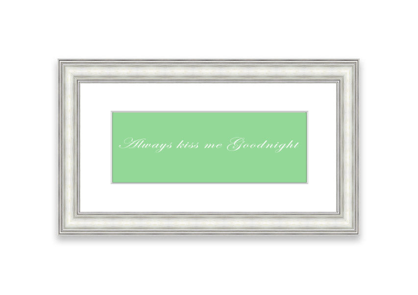 Always Kiss Me Goodnight Green framed print with a charming design, ready to hang, available in various frame colors.